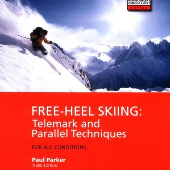 Free-Heel Skiing: Telemark and Parallel Techniques for All Conditions